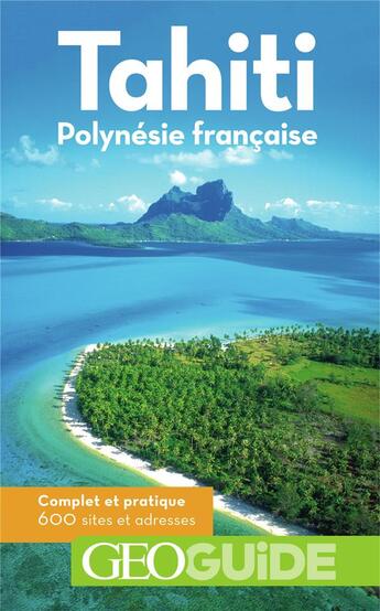 Couverture du livre « GEOguide : Tahiti ; Polynésie française (édition 2018) » de Collectif Gallimard aux éditions Gallimard-loisirs