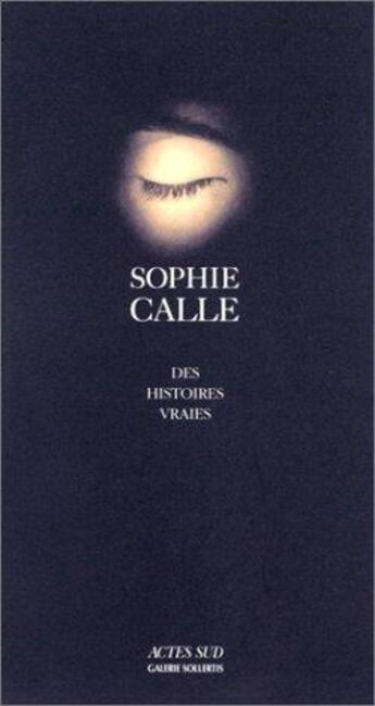 Couverture du livre « Histoire vraies (des) » de Sophie Calle aux éditions Actes Sud