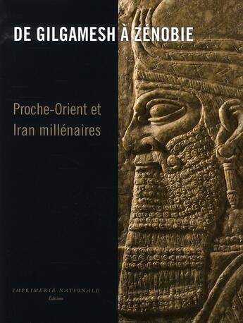 Couverture du livre « De Gilgamesh à Zenobie ; Proche-Orient et Iran millénaires » de Eric Gubel et Bruno Overlaet aux éditions Actes Sud