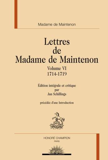 Couverture du livre « Lettres t.6 ; 1714-1719 » de Francoise D'Aubigne Maintenon aux éditions Honore Champion