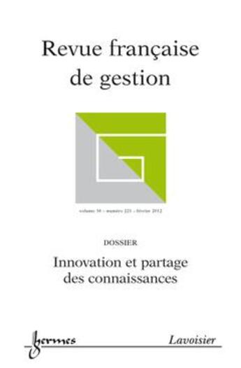 Couverture du livre « Innovation et partage des connaissances (revue francaise de gestion volume 38 n. 221/fevrier 2012) » de  aux éditions Hermes Science Publications