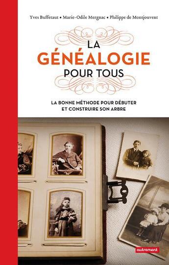 Couverture du livre « La généalogie pour tous ; la bonne méthode pour débuter et construire son arbre » de Marie-Odile Mergnac et Philippe De Montjouvent et Yves Buffetaut aux éditions Autrement