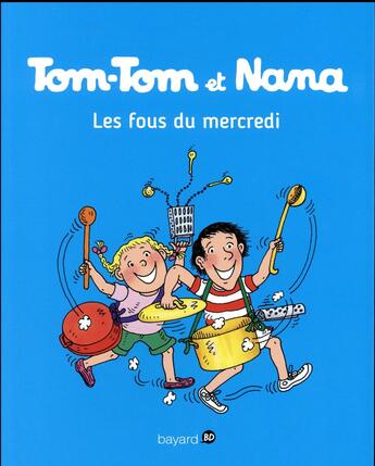 Couverture du livre « Tom-Tom et Nana Tome 9 : les fous du mercredi » de Bernadette Despres et Jacqueline Cohen et Reberg Evelyne aux éditions Bd Kids