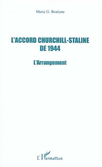 Couverture du livre « L'accord churchill-staline de 1944 - l'arrangement » de Maria Bratianu aux éditions L'harmattan