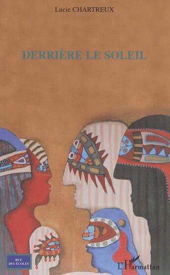 Couverture du livre « Derrière le soleil » de Lucie Chartreux aux éditions L'harmattan