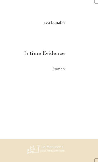 Couverture du livre « Intime evidence » de Eva Lunaba aux éditions Le Manuscrit