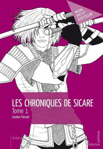 Couverture du livre « Les chroniques de Sicare t.1 » de Piazzoli Caroline aux éditions Publibook