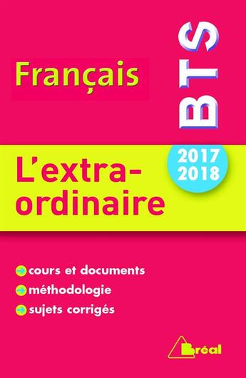 Couverture du livre « Français ; BTS ; l'extraordinaire ; cours et documents, méthodologie, sujets corrigés (édition 2017/2018) » de Patrick Simmarano aux éditions Breal