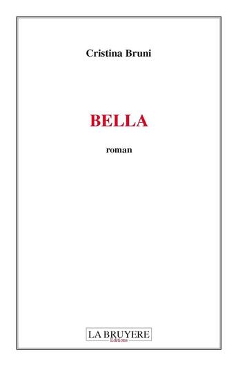 Couverture du livre « Bella » de Cristina Bruni aux éditions La Bruyere