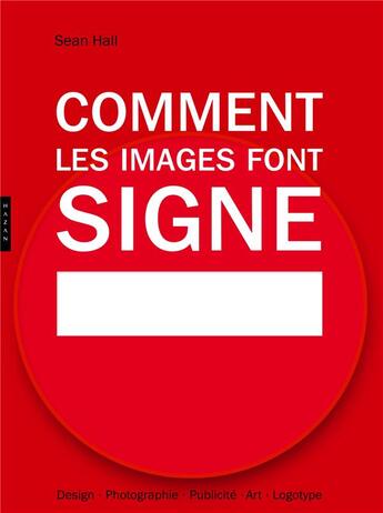 Couverture du livre « Comment les images font signe ; la sémiotique facile » de Sean Hall aux éditions Hazan