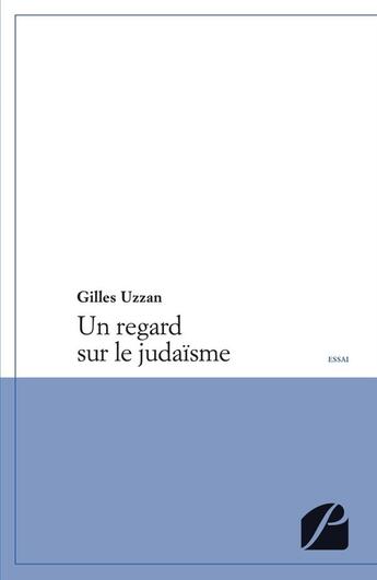 Couverture du livre « Un regard sur le judaïsme » de Gilles Uzzan aux éditions Editions Du Panthéon