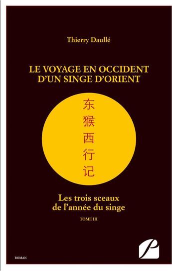 Couverture du livre « Le voyage en occident d'un singe d'orient - les trois sceaux de l'annee du singe - tome iii » de Thierry Daulle aux éditions Editions Du Panthéon