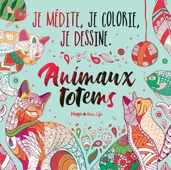 Couverture du livre « Je medite, je dessine et je colorie - animaux totems » de  aux éditions Hugo Document