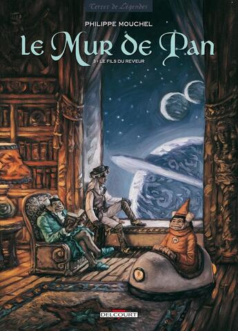 Couverture du livre « Le mur de Pan Tome 3 ; le fils du reveur » de Philippe Mouchel aux éditions Delcourt