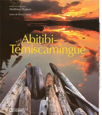 Couverture du livre « Abitibi temiscamingue » de Denys Chabot aux éditions Editions De L'homme