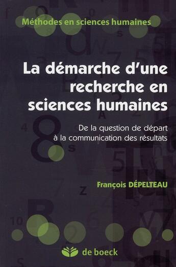 Couverture du livre « La démarche d'une recherche en sciences humaines ; de la question de départ à la communication des résultats (2e édition) » de Depelteau aux éditions De Boeck Superieur