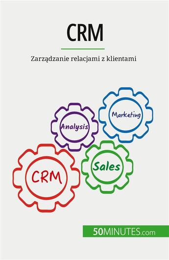 Couverture du livre « Crm - zarzadzanie relacjami z klientami » de Antoine Delers aux éditions 50minutes.com