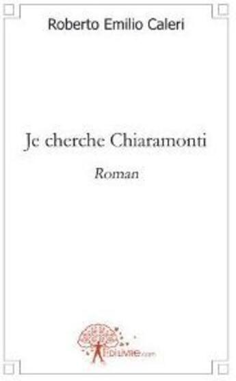 Couverture du livre « Je cherche Chiaramonti » de Roberto Emilio Caleri aux éditions Edilivre