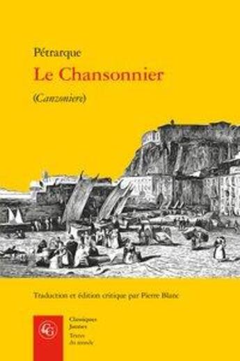 Couverture du livre « Le chansonnier (Canzoniere) » de Petrarque aux éditions Classiques Garnier