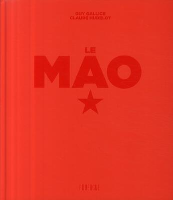 Couverture du livre « Le Mao » de Guy Gallice et Claude Hudelot aux éditions Rouergue