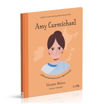 Couverture du livre « Amy Carmichael : La fille aux yeux bruns qui a appris à prier » de Beless Hunter aux éditions La Maison De La Bible