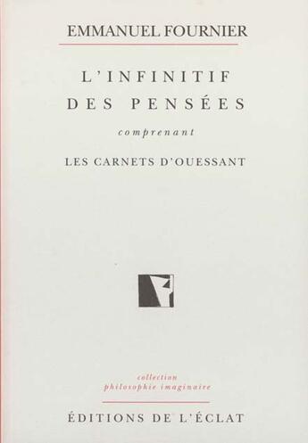 Couverture du livre « L'infinitif des pensees » de Emmanuel Fournier aux éditions Eclat