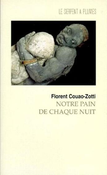 Couverture du livre « Notre pain de chaque nuit » de Florent Couao-Zotti aux éditions Serpent A Plumes