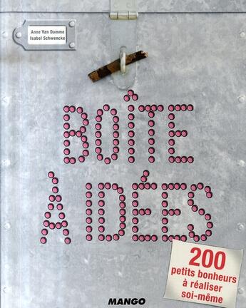 Couverture du livre « Boîte à idées ; 200 petits bonheurs à réaliser soi-même » de Schwencke/Van Damme aux éditions Mango