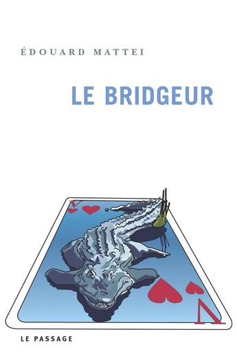 Couverture du livre « Le Bridgeur » de Edouard Mattei aux éditions Le Passage