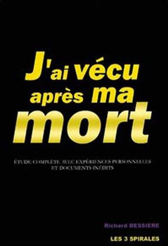 Couverture du livre « J'ai vécu après ma mort » de Richard Bessiere aux éditions Trois Spirales