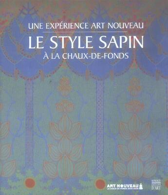 Couverture du livre « Style sapin (relie) (le) - une experience art nouveau a la chaux-de-fonds (exposition a la chaux de » de  aux éditions Somogy