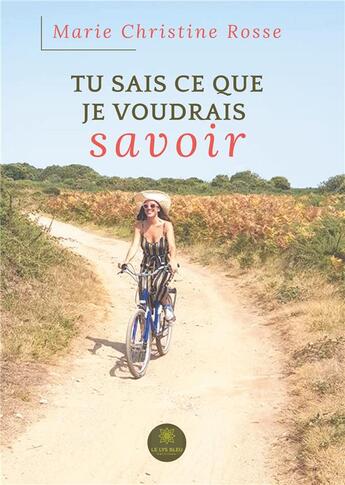 Couverture du livre « Tu sais ce que je voudrais savoir » de Marie-Christine Rosse aux éditions Le Lys Bleu