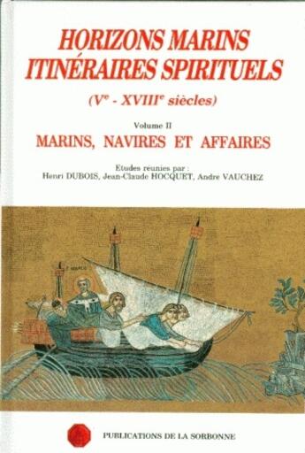 Couverture du livre « Horizons marins (V-XVIII siècles) Tome 2 ; marins, navires et affaires » de Jean-Claude Hocquet et Henri Dubois et Andre Vauchez aux éditions Sorbonne Universite Presses