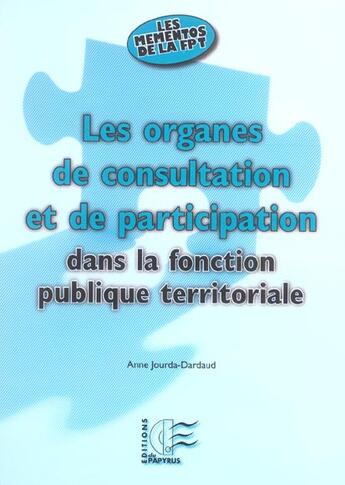 Couverture du livre « Les organes de consultations et de participation dans la fonction publique terr » de Jourda-Dardaud aux éditions Papyrus