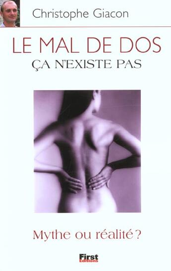 Couverture du livre « Le Mal De Dos Ca N'Existe Pas » de Christophe Giacon aux éditions First