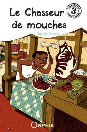 Couverture du livre « Le chasseur de mouches » de Daniele Fossette et Sophie Rastegar aux éditions Orphie