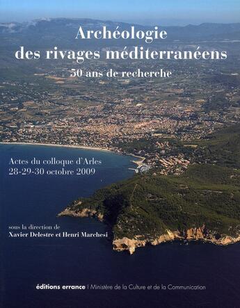 Couverture du livre « Archéologie des rivages méditerranéens ; 50 ans de recherche » de Henri Marchesi et Xavier Delestre aux éditions Errance