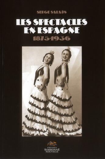 Couverture du livre « Spectacles en espagne (1875-1936) (les) » de Serge Salaun aux éditions Presses De La Sorbonne Nouvelle