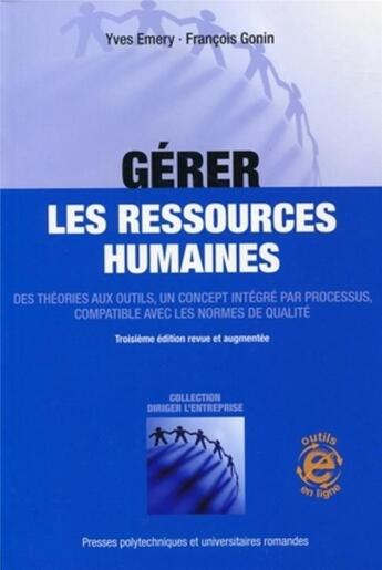 Couverture du livre « Gérer les ressources humaines ; des théories aux outils, un concept intégré par processus ; compatible avec les normes de qualité (3e édition) » de Emery/Gonin aux éditions Ppur