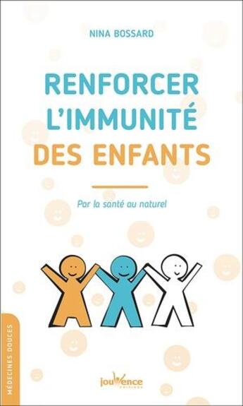 Couverture du livre « Booster l'immunité des enfants ; par la santé au naturel » de Nina Bossard aux éditions Jouvence