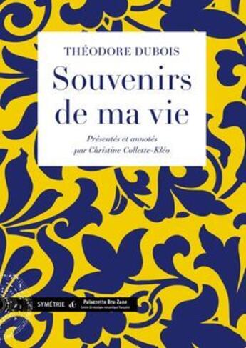 Couverture du livre « Souvenirs de ma vie » de Theodore Dubois aux éditions Symetrie