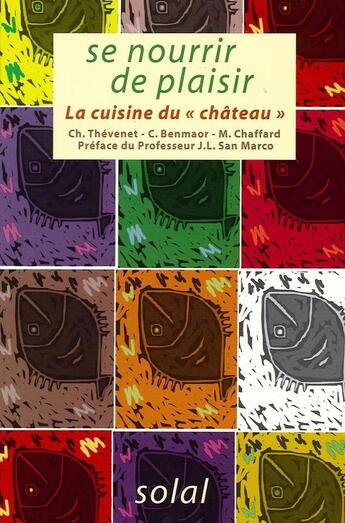 Couverture du livre « Se nourrir de plaisir ; la cuisine du 