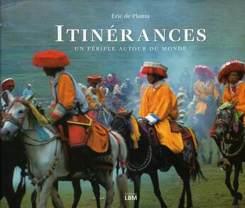 Couverture du livre « Itinérances : un périple autour du monde » de Eric De Planta aux éditions Lbm