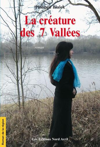 Couverture du livre « La créature des 7 vallées » de Philippe Bialek aux éditions Nord Avril