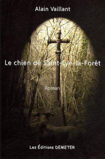 Couverture du livre « Le chien de Saint-Lye-la-Forêt » de Alain Vaillant aux éditions Demeter