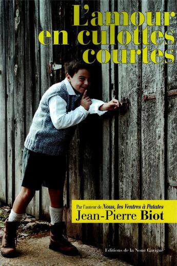 Couverture du livre « L'AMOUR EN CULOTTES COURTES » de Jean-Pierre Biot aux éditions Editions De La Noue Gavigne