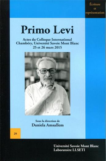 Couverture du livre « Primo Levi : Actes du Colloque International de Chambéry, Université Savoie Mont Blanc 25 et 26 mars 2015 » de Daniela Amsallem aux éditions Universite De Savoie