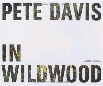 Couverture du livre « Pete davis in wildwood » de Davies Pete aux éditions Lars Muller