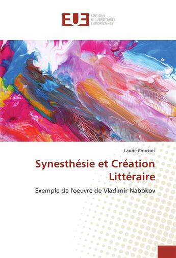 Couverture du livre « Synesthesie et creation litteraire » de Courtois Laurie aux éditions Editions Universitaires Europeennes