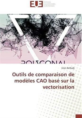 Couverture du livre « Outils de comparaison de modèles CAO basé sur la vectorisation » de Imen Belhadj aux éditions Editions Universitaires Europeennes